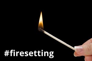 #firesetting
