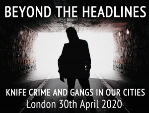 BEYOND THE HEADLINES - KNIFE CRIME AND GANGS – WHAT’S REALLY GOING ON?